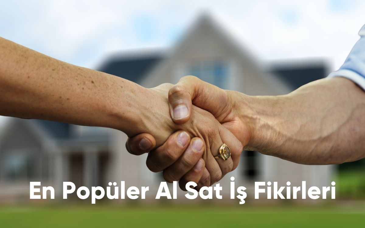 En Popüler Al Sat İş Fikirleri