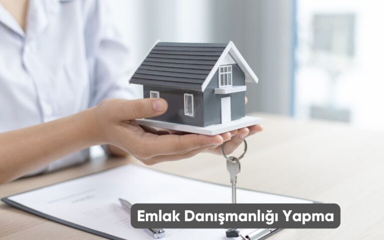 Emlak Danışmanlığı Yapma