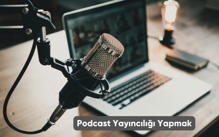 Podcast Yayıncılığı Yapmak